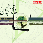 Yoshimatsu: Symphony No. 5/ Atom Hearts Club Suite, No. 2/Prelude to the Celebration of Birds, Op. 83